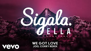 Video thumbnail of "Sigala - We Got Love (Joel Corry Remix) [Audio] ft. Ella Henderson"