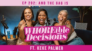 And the GAG is ft. Keke Palmer | Whoreible Decisions w/ Mandii B & Weezy