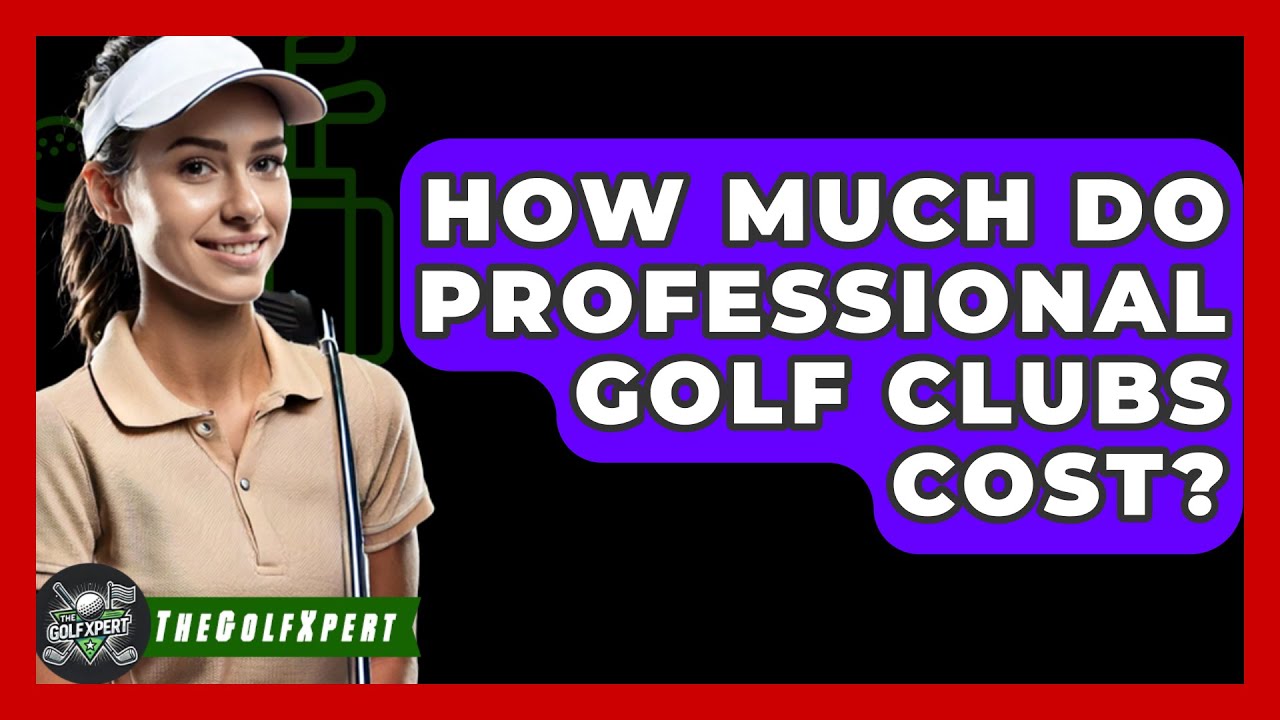 How Much Do Professional Golf Clubs Cost The Golf Xpert YouTube How Much Do Professional Golf Clubs Cost The Golf Xpert YouTube