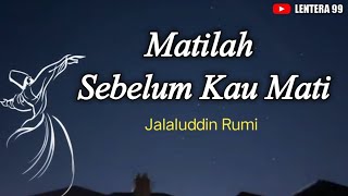 Matilah Sebelum Kau Mati || Jalaluddin Rumi