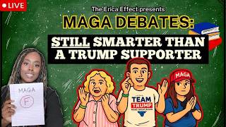 The Erica Effect presents MAGA DEBATES: STILL SMARTER THAN A TRUMP SUPPORTER? 5.20.26
