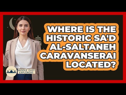 Where Is The Historic Sa D Al Saltaneh Caravanserai Located