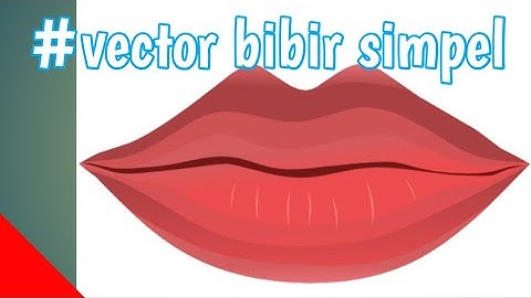 TUTORIAL MEMBUAT VECTOR BIBIR SIMPEL | INFINITE DESIGN
