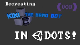 Recreating Kiki the Nano Bot for DOTS Jam 1 [Day 9]