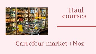 Haul courses : carrefour market + noz