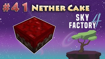 Part 41 Nether Cake Minecraft Sky Factory 4