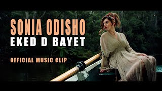 Sonia Odisho Eked D Bayet Official Video