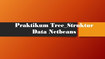 Praktikum Tree_Struktur Data Netbeans