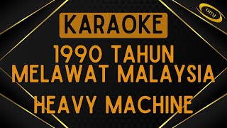Heavy Machine - 1990 Tahun Melawat Malaysia [Karaoke]