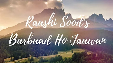 Raashi Sood - Barbaad Ho Jaawa (Sagga Remix)