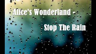 Alice's Wonderland - Stop The Rain