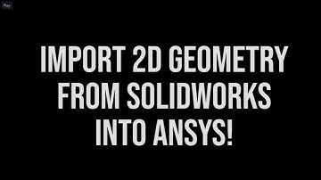ANSYS Quick Tip: Import 2D Geometry from Solidworks (or any other CAD software)