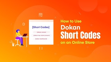 How to Set Up and Use Dokan Shortcodes on Your Site