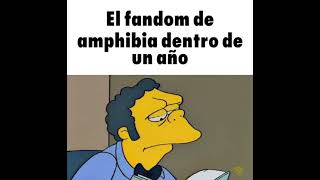 El fandom de amphibia dentro de un año.