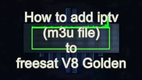 How to add IPTV m3u File to Freesat Vol# 1
