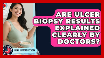 Are Ulcer Biopsy Results Explained Clearly By Doctors? - Ulcer Support Network