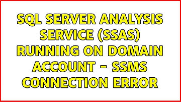 SQL Server analysis service (SSAS) running on domain account - SSMS connection error