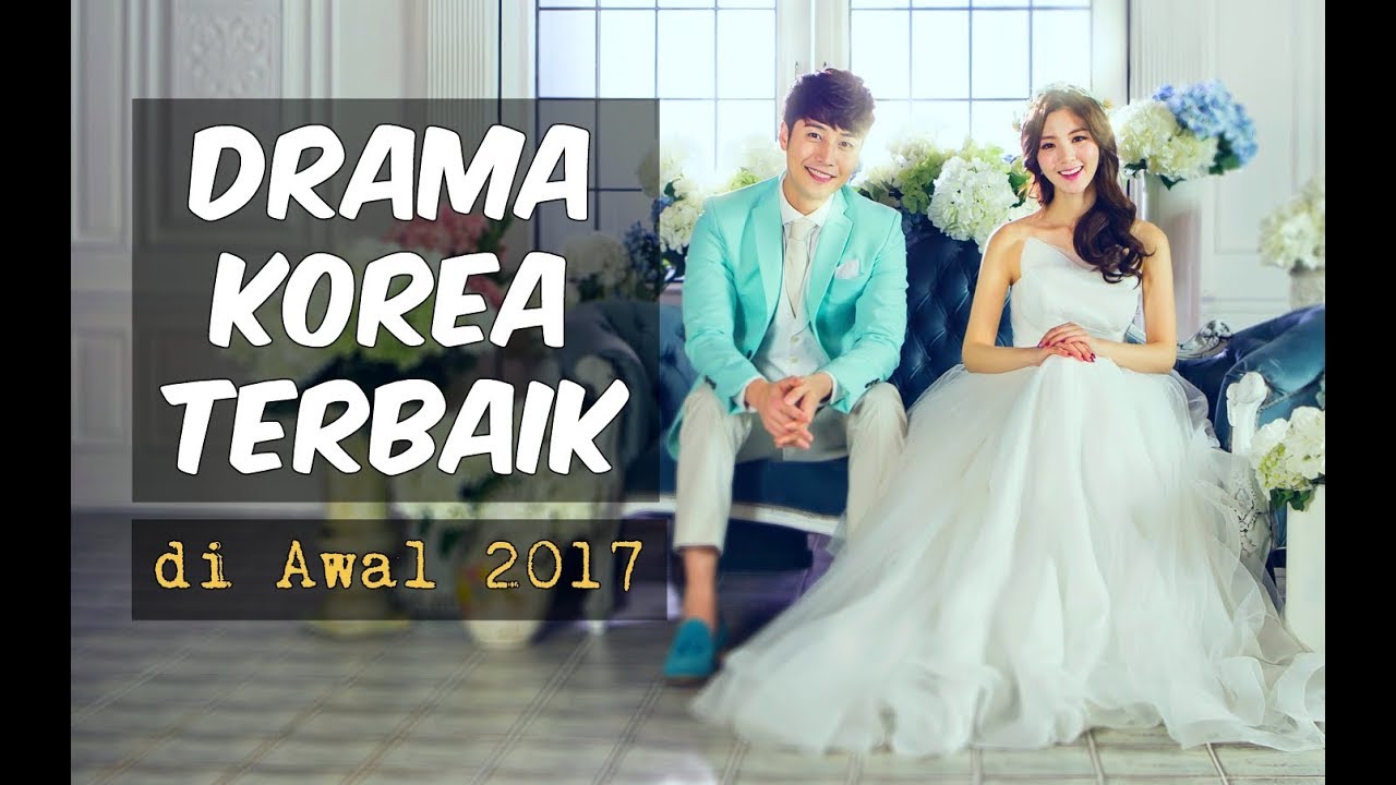 6 Drama Korea Terbaik Di Awal 2017 Wajib Nonton YouTube