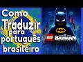 LEGO Batman Legado do Cavaleiro das Trevas-Como alterar idioma Legendas do jogo pra português Brasil