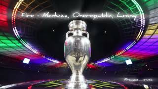 MEDUZA, Onerepublic, Leony - Fire UEFA EURO 2024 Song (slowed)