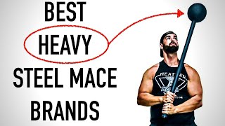 Best HEAVY Steel Mace Brands
