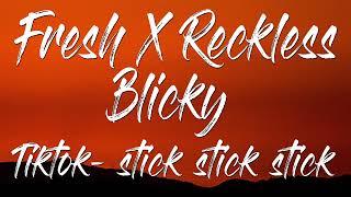Fresh X Reckless - Blicky