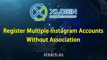How to Securely Register and Login to Multiple Instagram Accounts on One Computer?@XloginSupport