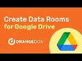 Create virtual data rooms from google drive