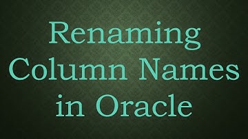 Renaming Column Names in Oracle