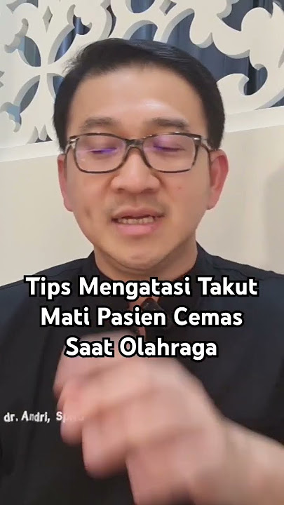 Tips Mengatasi Takut M4TI Pasien Cemas Saat Olahraga #andripsikosomatik #anxiety
