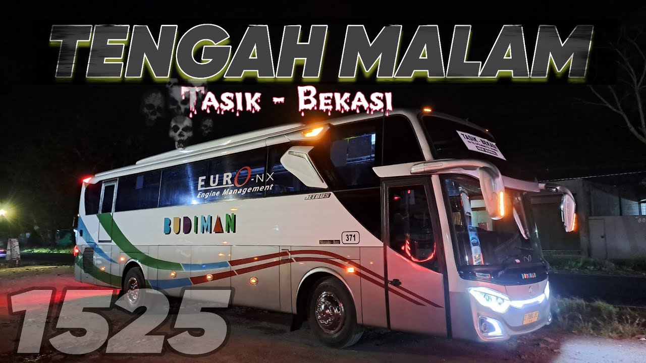 BUS JAM TERAKHIR TASIK - BEKASI | Trip po budiman 371 mercy 1525