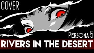 Video thumbnail of "Persona 5 - "Rivers in the Desert" (Cover by Sapphire & Master Andross)"