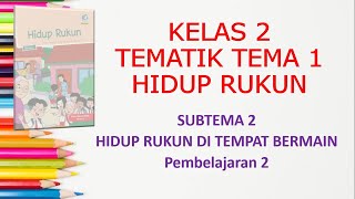 Pembelajaran kelas 2 sekolah dasar tematik kurikulum 2013 tema 1 hidup
rukun subtema di tempat bermain semoga bermanfaat untuk b...