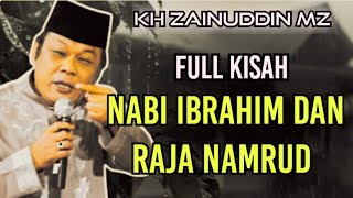 CERAMAH KH ZAINUDDIN MZ _ KISAH NABI IBRAHIM AS. DAN RAJA NAMRUD