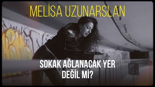 Melisa Uzunarslan - Sokak Ağlanacak Yer Değil Mi? (Official Video)