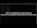 How To Generate Checksum.ini File in MTK Android Firmware (Scatter File) - [romshillzz]