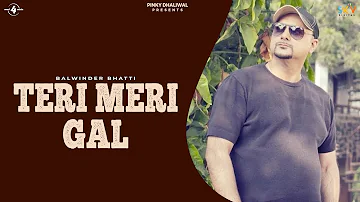 TERI MERI GAL (Full Video) | BALWINDER BHATTI | New Punjabi Songs 2017 | AMAR AUDIO