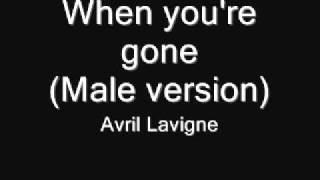 Video thumbnail of "Avril Lavigne - When youre gone (Male version)"