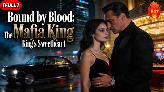 HD FULL💕Bound by Blood: The Mafia King's Sweetheart Full Episode#BoundByBlood #MafiaKingsSweetheart