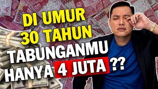 Jangan MERASA BERSALAH Ketika Umur 30 TAHUN TABUNGANMU CUMA 4JT