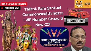 India’s ₹1 Crore Number Plate, 2030 Commonwealth Games, Tallest Ram Statue & New CJI!
