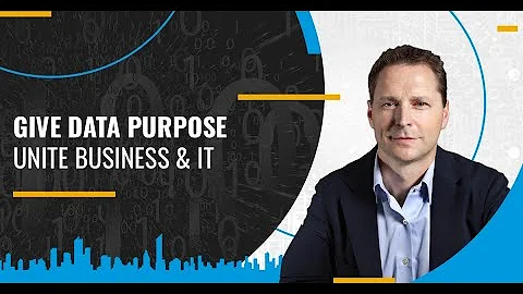 Give Data Purpose: Unite Business & IT