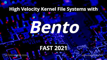 [최신 스토리지 관련 연구 동향]High Velocity Kernel File Systems with Bento (USENIX FAST