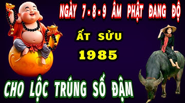 Tuổi ất Sửu 1985 được trời thương Phật Độ đúng 3 ngày tới của tháng 10 âm lịch cho Lộc trúng số đậm.