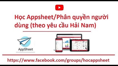 #Học_AppSheet/ #Giao_diện_UX/Phân quyền người dùng (theo yêu cầu Hải Nam)