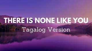 THERE IS NONE LIKE YOU (Tagalog) | Walang Katulad Mo chords