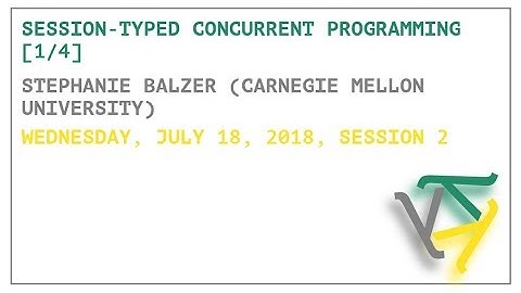 Session-Typed Concurrent Programming [1/4] - Stephanie Balzer - OPLSS 2018
