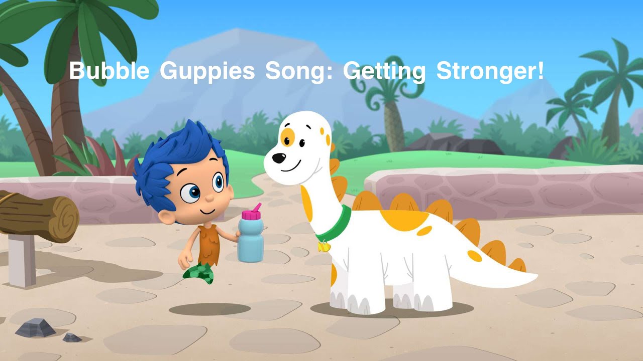 Bubble Guppies Song Getting Stronger Youtube