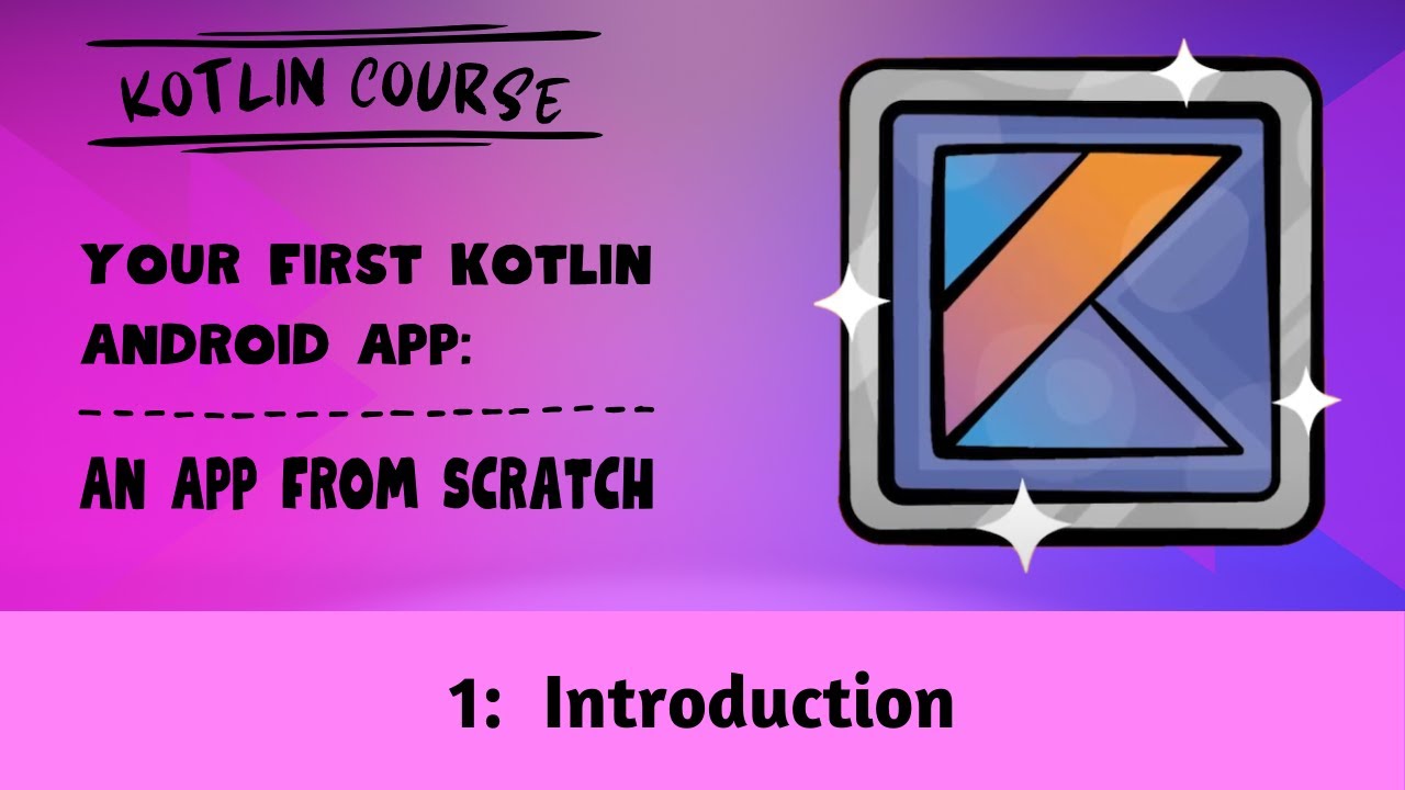 Your First Kotlin Android App, Episode 01: Introduction