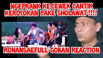 PRANK SHOLAWAT & NGAJI KEROYOKAN ??!!! RONANSAEFULL GOBAN REACTION